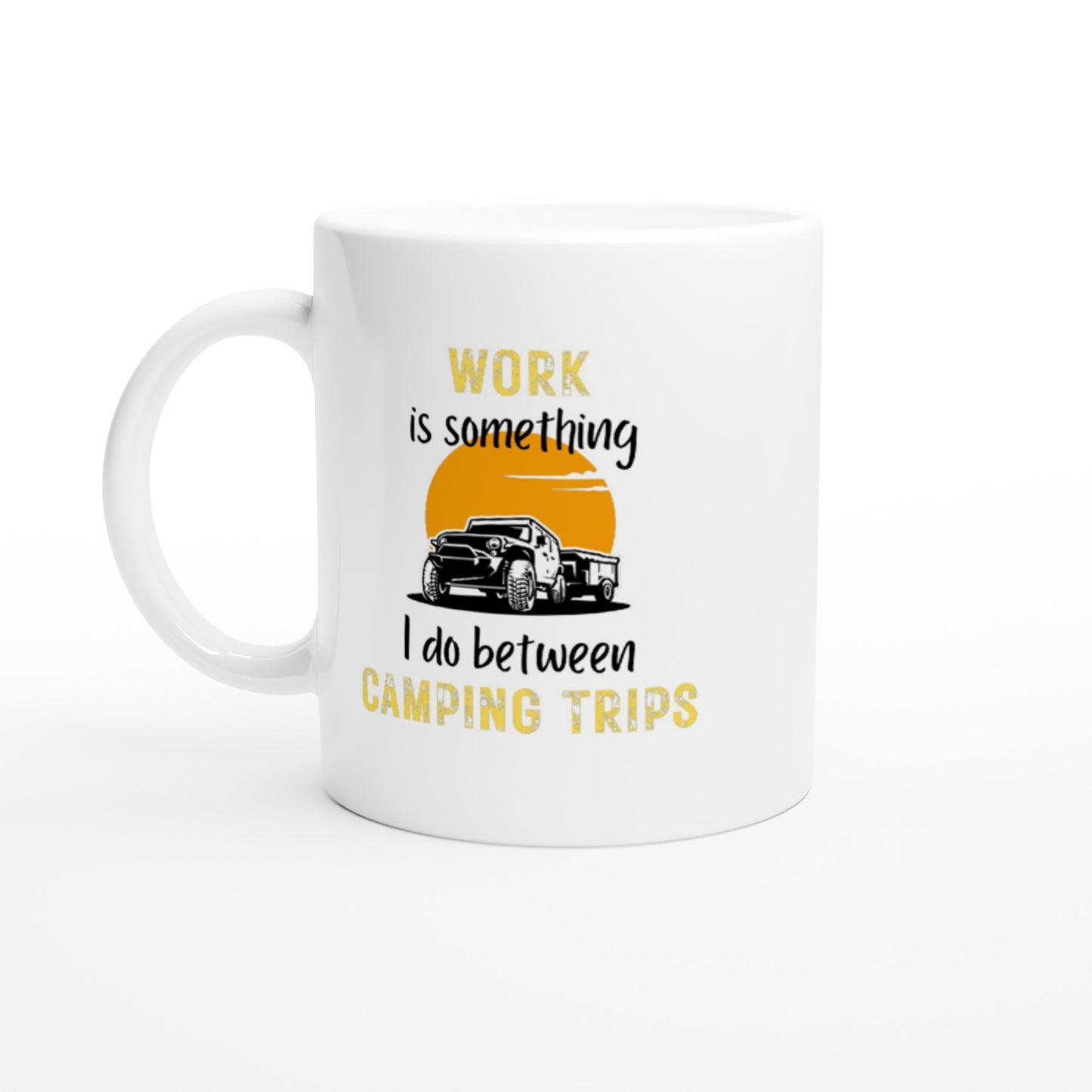 WORK IS SOMETHING I DO BETWEEN CAMPING TRIPS MUG